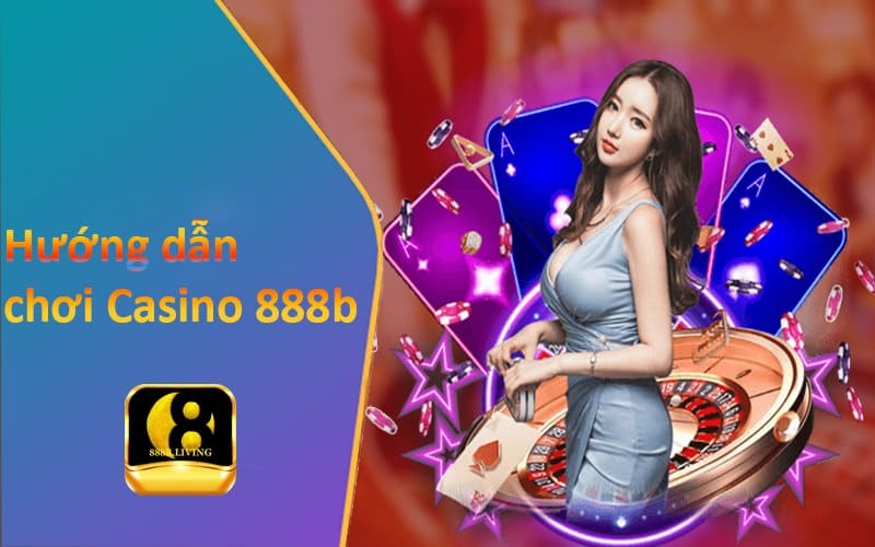 Hướng dẫn chơi Casino 888b